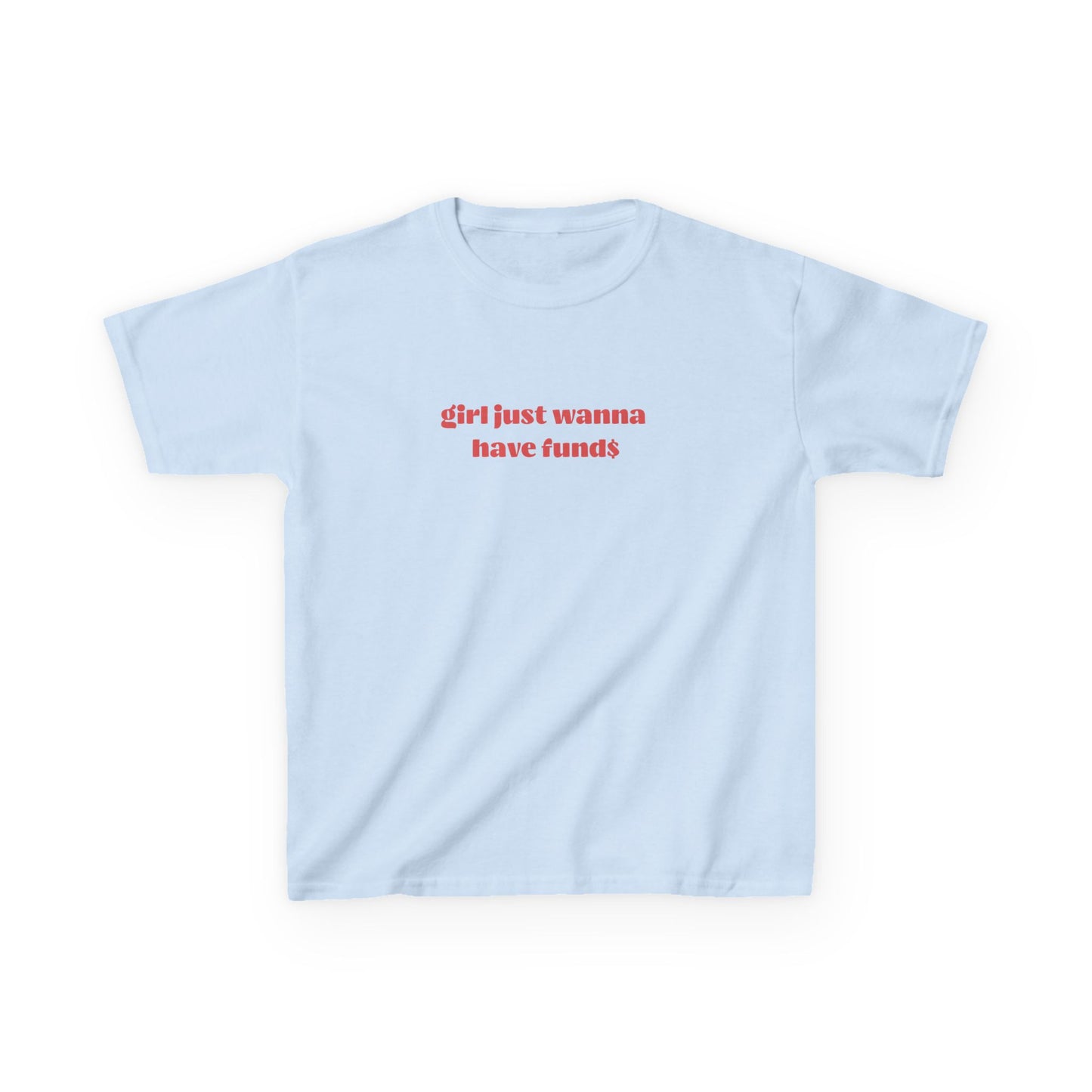 Girl Just Wanna Have Fund$ Baby Tee