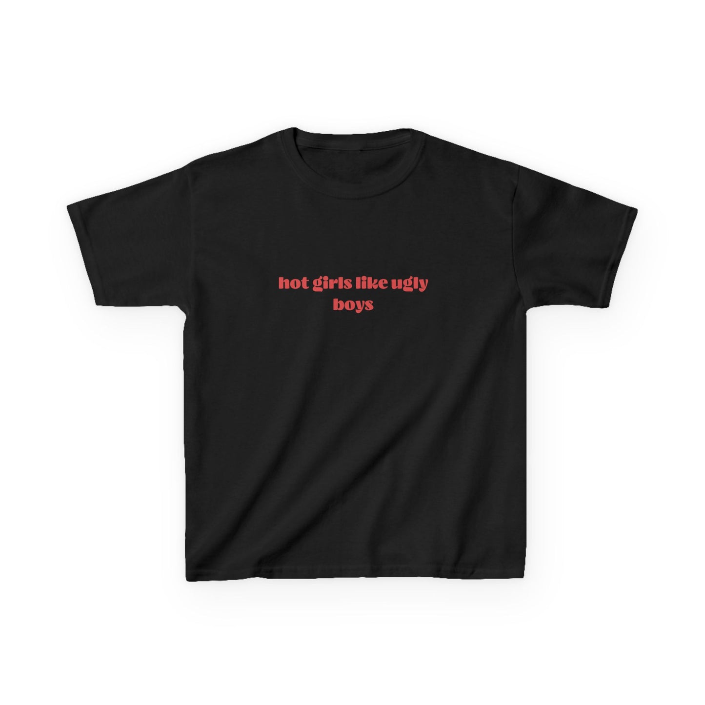 Hot Girls Like Ugly Boys Baby Tee